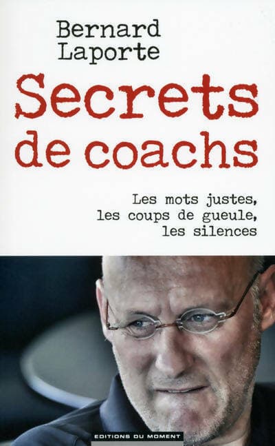 Secrets de coachs - Bernard Laporte