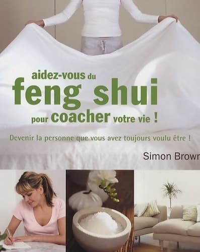 Aidez-vous du feng shui pour coacher votre vie ! - Simon Brown