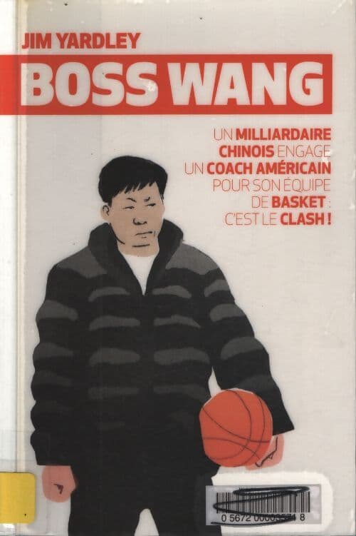 Boss wang : Un milliardaire chinois engage un coach américain pour son équipe de basket - Jim Yardley